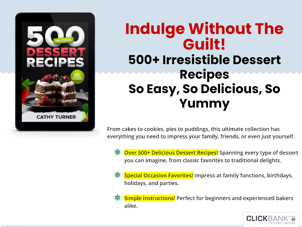 500 MOUTHWATERING DESSERT RECIPES REVIEW : THE ANSWER TO YOUR PAIN?